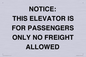 NOTICE: THIS ELEVATOR IS FOR PASSENGERS ONLY NO FREIGHT ALLOWED